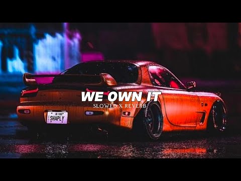 We Own It (Slowed+Reverb) - 2 Chainz & Wiz Khalifa 