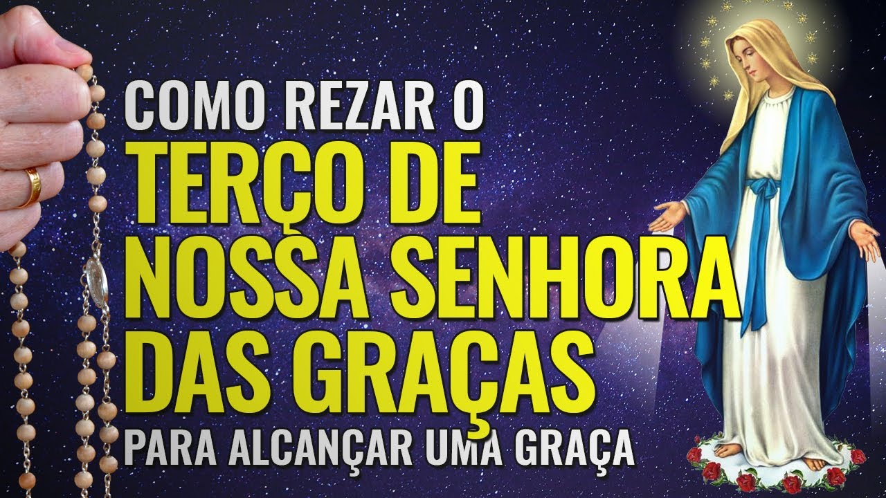 COMO REZAR O TERÇO DE NOSSA SENHORA DAS GRAÇAS PARA ALCANÇAR UMA GRAÇA?
