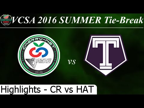 CR vs HAT Game 1 Highlights 18/07/2016 - VCSA Summer 2016 Tie Break CanTho Cherry vs Hai Anh T Team
