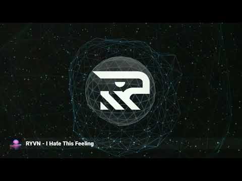 RYVN - I Hate This Feeling