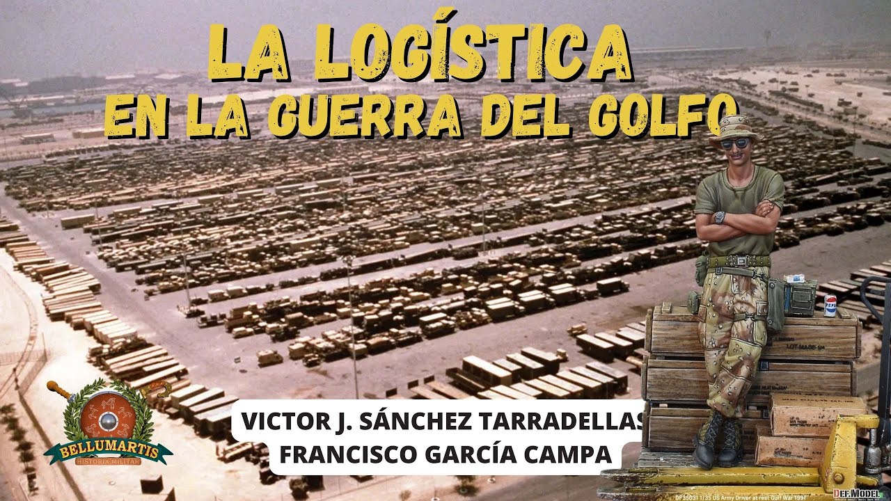 LA LOGÍSTICA EN LA GUERRA DEL GOLFO 1991: revolución en la logística *Victor J. Sánchez Tarradellas*