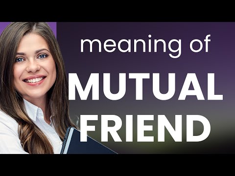 Unraveling the Concept of "Mutual Friend"