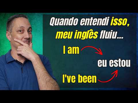 QUANDO ENTENDI ESSA LÓGICA DO PRESENT PERFECT, MEU INGLÊS MUDOU PARA OUTRO NÍVEL...
