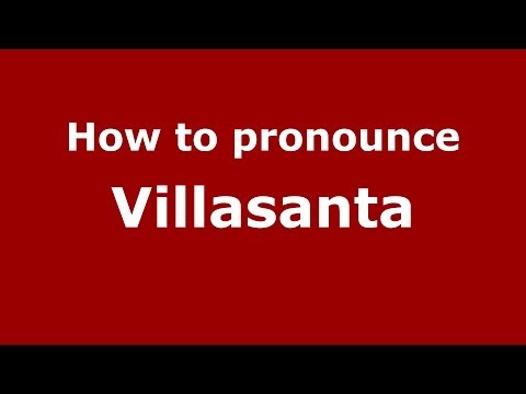 How to pronounce Villasanta (Italian/Italy) - PronounceNames.com