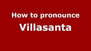How to pronounce Villasanta