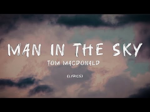 Tom Macdonald - Man In The Sky (Lyrics)