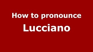 How to pronounce Lucciano