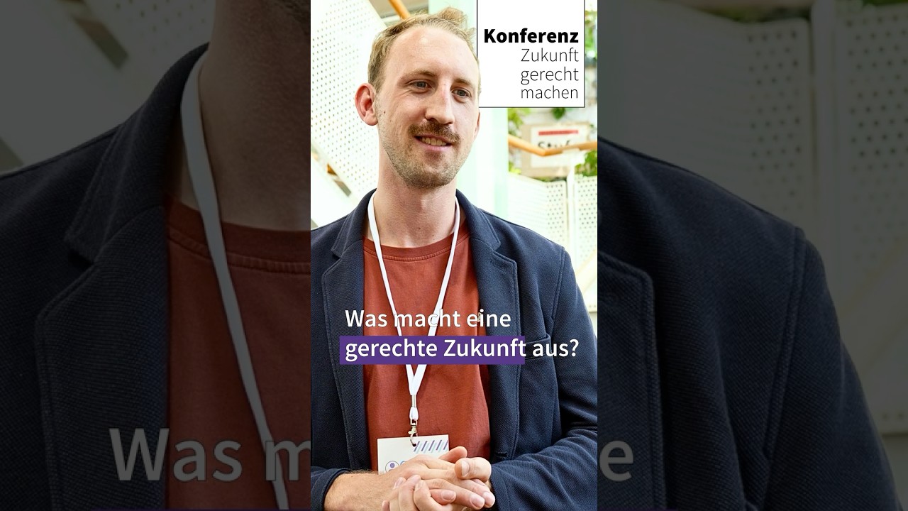 Was macht eine gerechte Zukunft aus? - Konferenz Zukunft gerecht machen