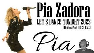 PIA ZADORA - LET&#39;S DANCE TONIGHT 2023 (TheReMiXeR DISCO RMX)