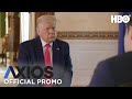 AXIOS on HBO: President Donald Trump (Promo) | HBO