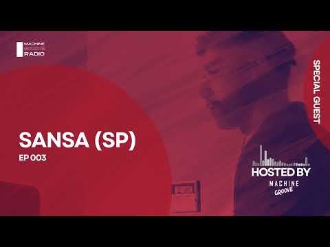 MACHINE GROOVE RADIO - SANSA (SP) (Tech house, Minimal Deep Tech, Techengue, House) EP 003