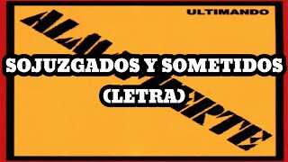 Almafuerte - Sojuzgados y Sometidos (Letra)