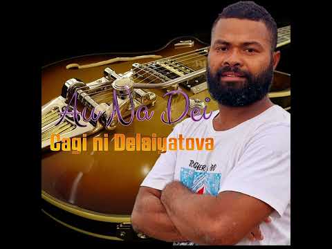 Cagi Ni Delaiyatova _ Au Na Dei