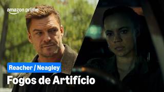 Reacher / Neagley | Fogos de Artifício | Prime Video