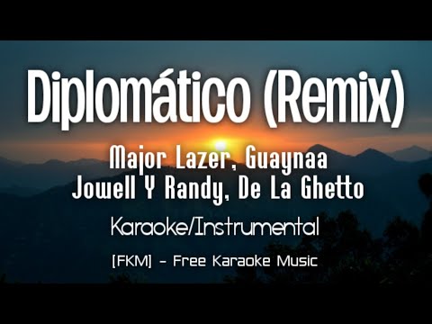 Major Lazer - Diplomatico (feat. Guaynaa, Jowell & Randy, De La Ghetto) [Remix] Karaoke/Instrumental