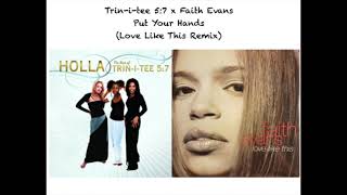 Trin-i-tee 5:7 x Faith Evans - Put Your Hands (Love Like This Remix/Mashup)