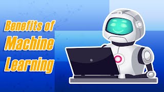 Benefits of Machine Learning | advantages of machine learning | Global Encyclopedia