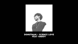 Donutman - Science Love (Feat. 기리보이) 1시간