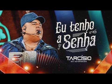EU TENHO A SENHA - Tarcísio do Acordeon (DVD Meu Sonho)