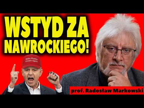 WSTYD ZA NAWROCKIEGO! Prof. Markowski Antyeuropejski Blok Atakuje Zachód