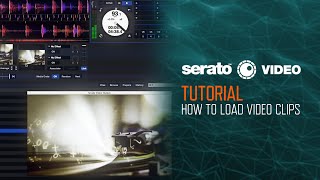 Serato Video (Tutorial): Basics on How To Load Videos