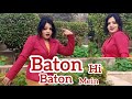 Baton Hi Baton Mein Hum Tera Naam Lete Hain Performed Choreo By Nisha Nishtha Sharma