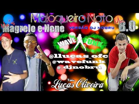MC  MAGRELO E NENE PART. MC B.O - MALOQUEIRO NATO(VRS DJ NOBRU) || @ WAVE FUNK ||