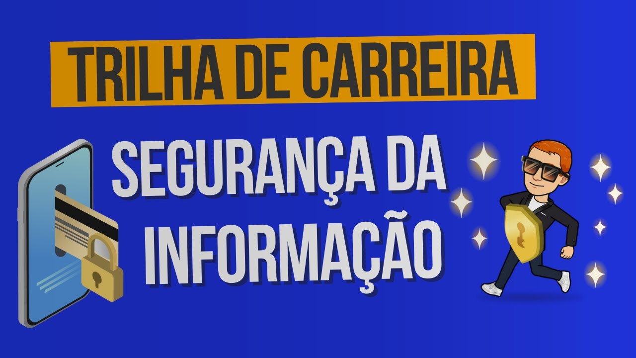 Trilha de Carreira - Tudo que você precisa saber para se tornar um Segurança da Informação