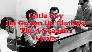 Little Boy (In Grown Up Clothes) - The 4 Seasons - Lyrics