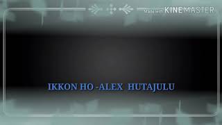 Download lagu LIRIK LAGU IKKON HO -ALEX HUTAJULU mp3 Download lagu LIRIK LAGU IKKON HO -ALEX HUTAJULU mp3