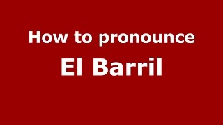 How to pronounce El Barril