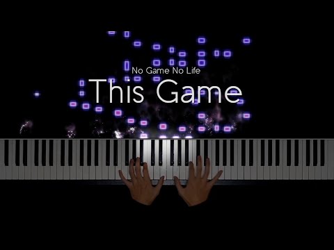 No Game No Life OP - This Game [Piano/Animenz arr.]