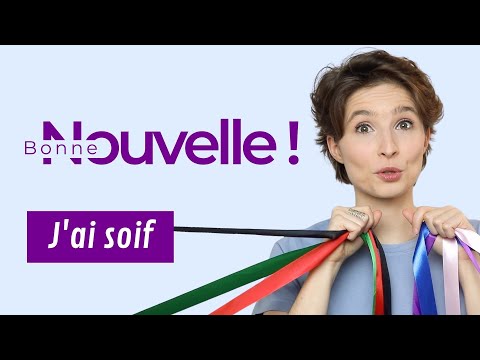 Bonne nouvelle, j’ai soif !