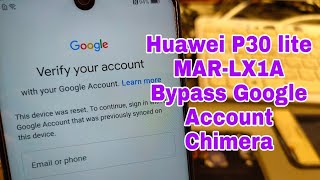 Huawei P30 lite  (MAR-LX1A). Remove Google Account, Bypass FRP. Chimera tool.