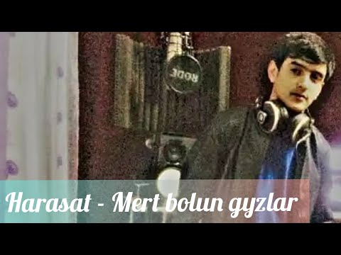 Harasat - Mert bolun gyzlar