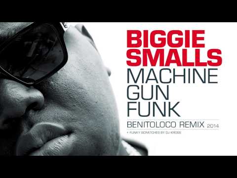 BIGGIE SMALLS - Machine Gun Funk (BENITOLOCO REMIX + DJ KROSS SCRATCHES)