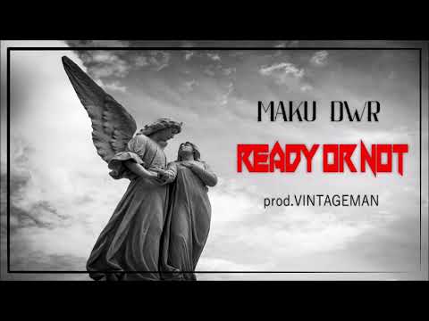 Maku DWR - Ready Or Not (prod. VINTAGEMAN)