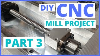 DIY CNC Milling Machine Build - (Part 3) - Screwing around!