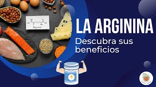 LA ARGININA. Para qué Sirve. Sus BENEFICIOS