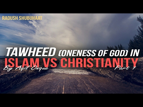 TAWHEED In Islam Vs Christianity Part 1