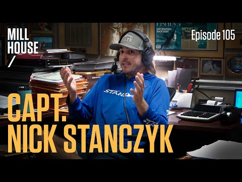 Capt. Nick Stanczyk | Mill House Podcast - Episode 105