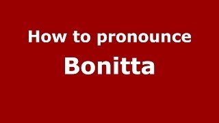 How to pronounce Bonitta