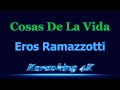 Eros Ramazzotti  Cosas De La Vida  Karaoke 4K