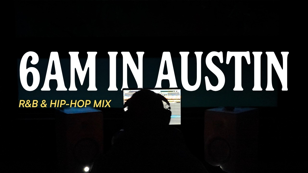 6AM IN AUSTIN | R&B & HIP-HOP MIX