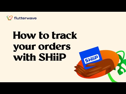 How To Track Your Orders With SHiiP From Your Flutterwave Dashboard