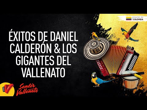 Éxitos De Daniel Calderón & Los Gigantes Del Vallenato, Video Letras - Sentir Vallenato