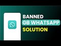 GB WhatsApp Banned Problem Solution 2024