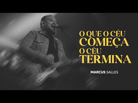 O Que O Céu Começa O Céu Termina - Marcus Salles