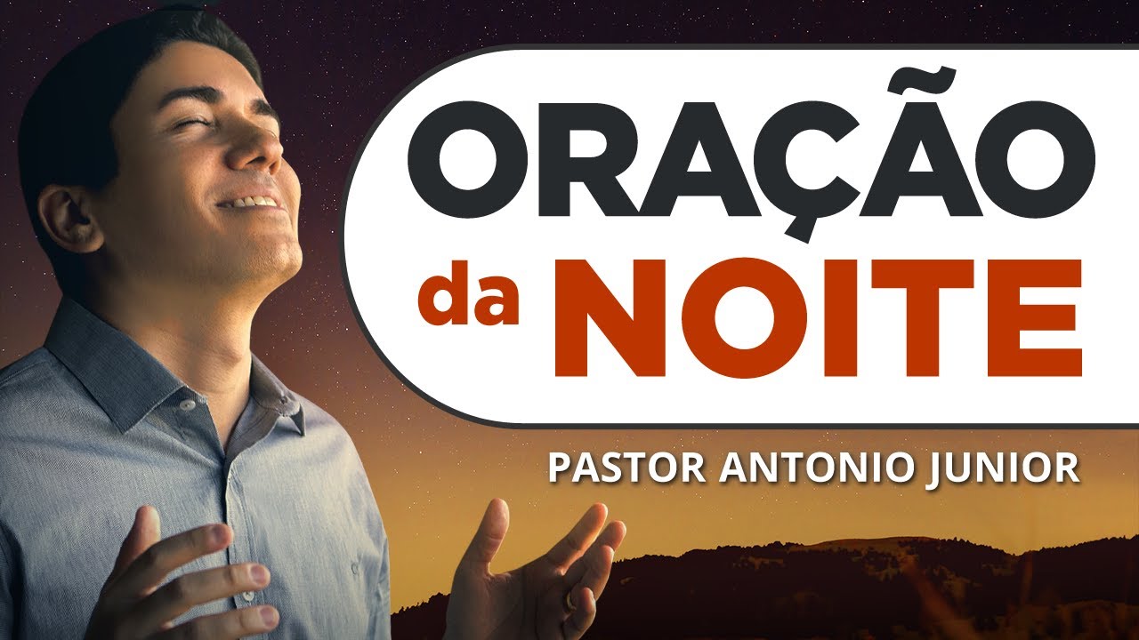 ORAÇÃO DA NOITE 09/05/2025 - PASTOR ANTÔNIO JÚNIOR