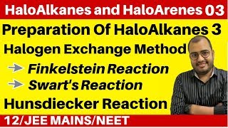 HaloAlkanes and HaloArenes 03 :Preparation Of HaloAlkanes 3 - Halogen Exchange & Hunsdiecker Method